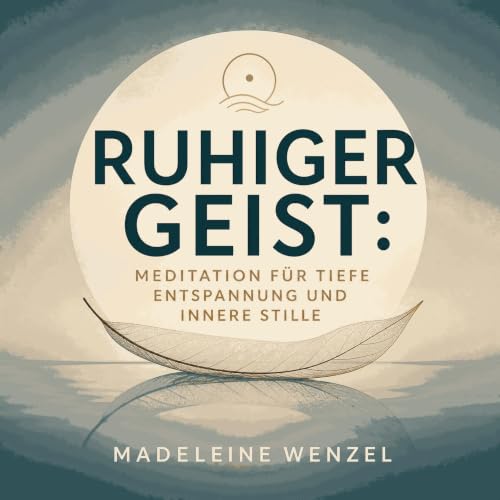 Ruhiger Geist: Meditation f&uuml;r tiefe Entspannung und innere Stille Titelbild