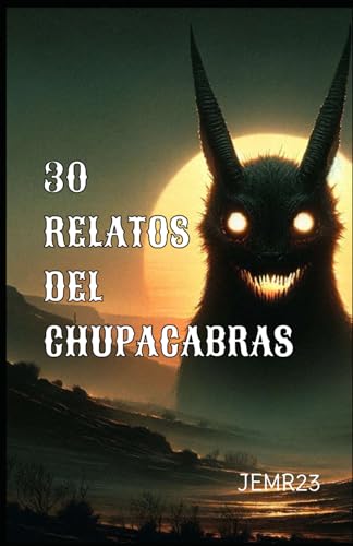 30 RELATOS DEL CHUPACABRAS - (Cuentos para niños) (Spanish Edition)
