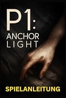 P1 ANCHOR LIGHT SPIELANLEITUNG: Ein kompletter Leitfaden für Anfänger und Fortgeschrittene, meistere jede Mission, die Kampf, Erkundung, Ressourcen und Multiplayer-Strategie abdeckt B0G2B7L58L Book Cover