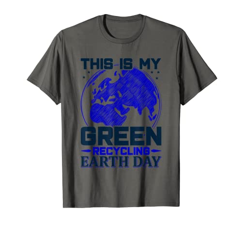 Questa è la mia idea EarthTee per il riciclaggio verde Earth Day-Cute 2021 Maglietta