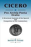 Pro Archia Poeta Oratio: A Structural Analysis of the Speech and Companion to the Commentary