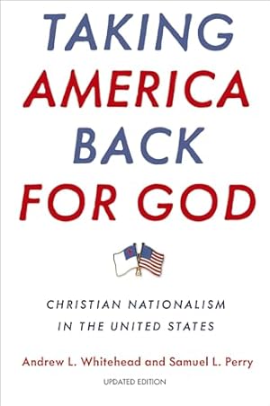 Taking America Back for God: Christian Nationalism in the United States