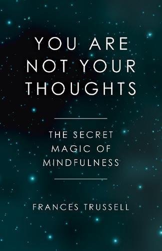 You Are Not Your Thoughts: The Secret Magic of