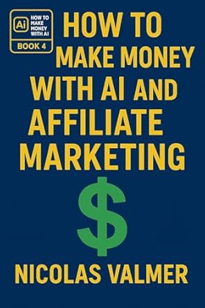 How to Make Money with AI and Affiliate Marketing: A No-Face, Ste...