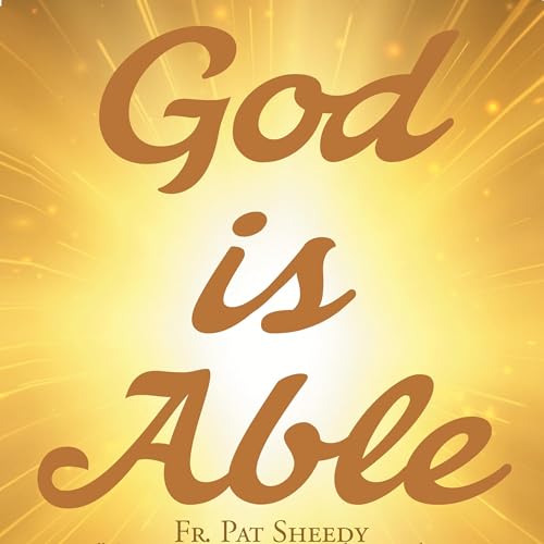 Audiobook: God Is Able by Fr. Pat Sheedy episode artwork