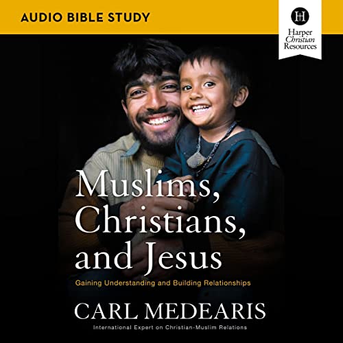 Muslims, Christians, and Jesus: Audio Bible Studies by Carl Medearis episode artwork