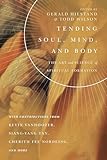 Tending Soul, Mind, and Body: The Art and Science of Spiritual Formation (Center for Pastor Theologians Series)