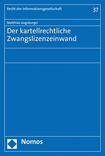 Preisvergleich Produktbild Der kartellrechtliche Zwangslizenzeinwand (Recht Der Informationsgesellschaft, Band 37)