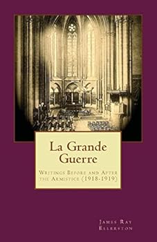 Paperback La Grande Guerre: Writings Before and After the Armistice (1918-1919) Book