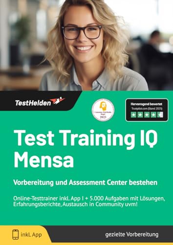 Test Training IQ Mensa - Vorbereitung und Assessment Center bestehen: Online-Testtrainer inkl. App I + 5.000 Aufgaben mit Lösungen, Erfahrungsberichte,...