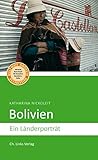 Bolivien: Ein Länderporträt (Länderporträts)