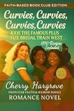 Curvies, Curvies, Curvies, Curvies, Ride The Famous Plus Size Bridal Train West (Ex-Texas Rangers and the Curvy Curvy Plus Size Women Series in 1890) (English Edition)