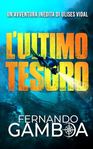 L'ULTIMO TESORO: Un'avventura di Ulises Vidal