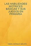  Las Habilidades Motrices Basicas y Sus Juegos En Primaria