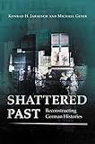 Shattered Past: Reconstructing German Histories
