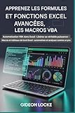 programming excel with vba  Apprenez les formules Excel avancées, les fonctions et les macros VBA: Automatisation VBA dans Excel : libérez toute sa puissance ! Macros et tableaux ... Excel : automatisez et analysez comme un pro.