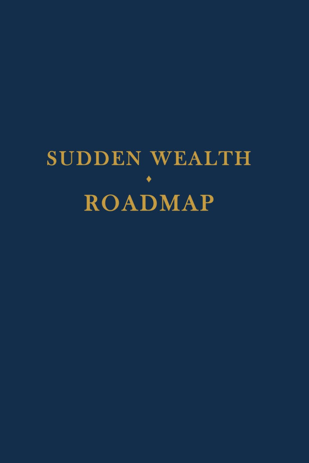 Sudden Wealth Roadmap