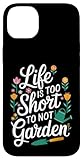 Photo Gallery funny garden life is too short to not garden gift custodia per iphone 14 plus Photo Gallery funny garden life is too short to not garden gift custodia per iphone 14 plus