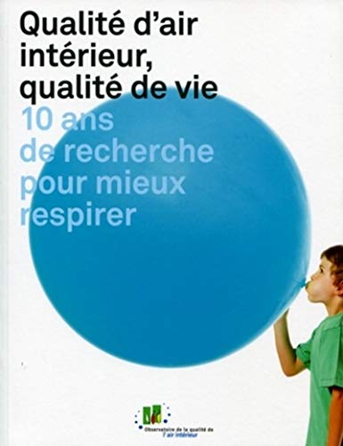 livre Qualité d'air intérieur, qualité de vie : 10 ans de recherche pour mieux respirer