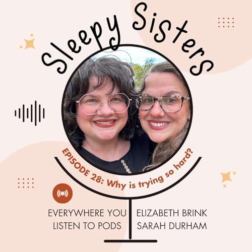 28 - Why is trying so hard? | Sleepy Sisters cover art