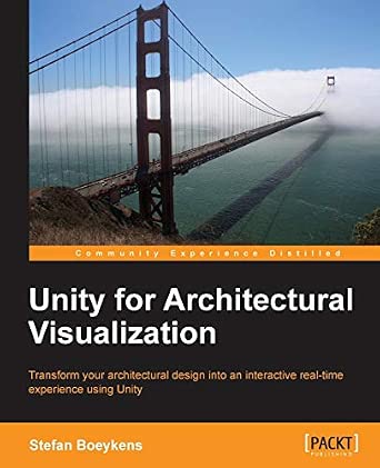 Unity for Architectural Visualization Revised ed. Edition Unity for Architectural Visualization Revised ed. Edition book cover