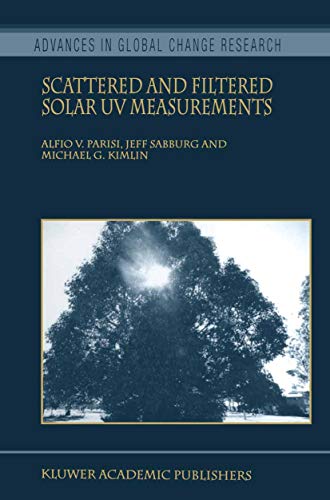 Scattered and Filtered Solar UV Measurements (Advances in Global Change Research Book 17)
