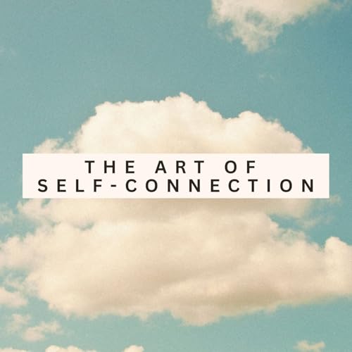 The Art Of Self-Connection Podcast cover art