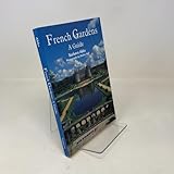 French Gardens: A Guide (Gardeners Travel Series)