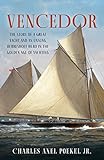 Vencedor: The Story of a Great Yacht and an Unsung Herreshoff Hero in the Golden Age of Yachting