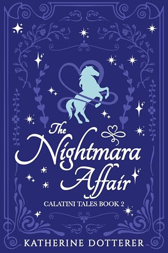 The Nightmara Affair: A cozy Regency-inspired fantasy romance (Calatini Tales Book 2)