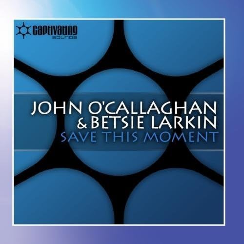 Save This Moment by John O'Callaghan