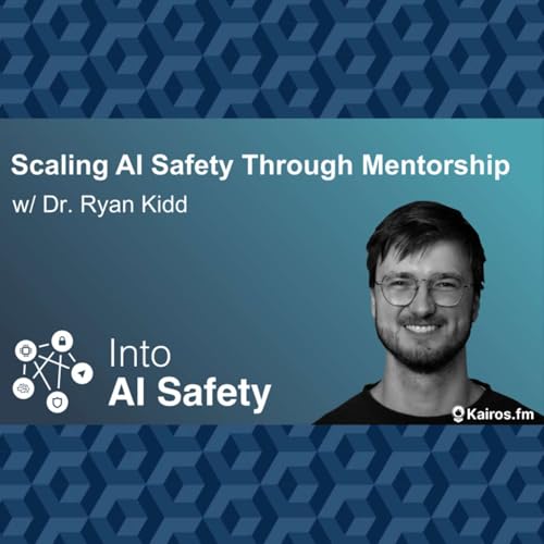 Scaling AI Safety Through Mentorship w/ Dr. Ryan Kidd