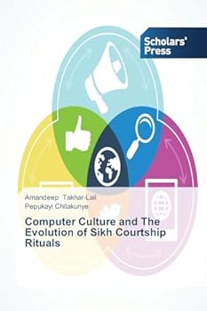 Paperback Computer Culture and The Evolution of Sikh Courtship Rituals Book