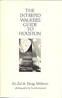 The intrepid walker's guide to Houston : exploring the city on foot & bike B002EG4248 Book Cover