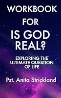 Workbook For Is God Real? ( A Guide To Lee Strobel's Book): Exploring The Ultimate Question Of Life B0CRJLNCHM Book Cover
