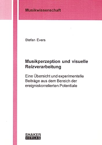 Musikperzeption und visuelle Reizverarbeitung: Eine Übersicht und experimentelle Beiträge aus dem Bereich der ereigniskorrelierten Potentiale