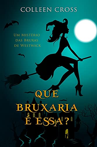 Que Bruxaria é Essa?: Um Mistério das Bruxas de Westwick (Portuguese Edition)
