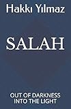 SALAH: OUT OF DARKNESS INTO THE LIGHT