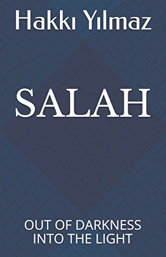 SALAH: OUT OF DARKNESS INTO THE LIGHT