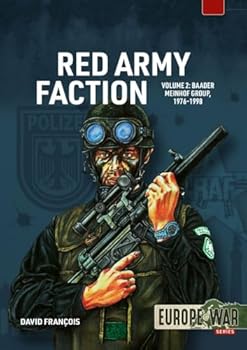 Red Army Faction Volume 2: Left-wing Urban Guerrillas in Germany, 1967-1998: The height and twilight of German Guerrilla, 1977–1998 (Europe@War)