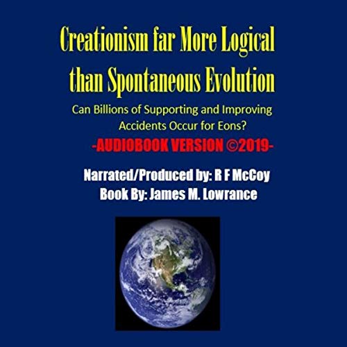Creationism Far More Logical Than Spontaneous Evolution by James M. Lowrance episode artwork