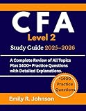 CFA Level 2 Study Guide 2025-2026: A Complete Review of All Topics Plus 1400+ Practice Questions with Detailed Explanations
