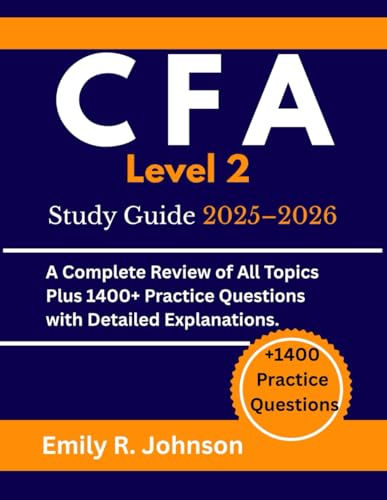 CFA Level 2 Study Guide 2025-2026: A Complete Review of All Topics Plus 1400+ Practice Questions with Detailed Explanations