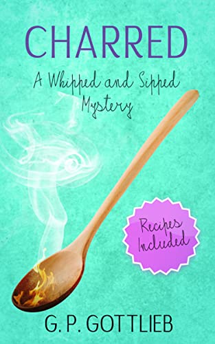 Charred: A Whipped and Sipped Mystery (Whipped and Sipped Mysteries)