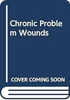 Chronic Problem Wounds 0316761109 Book Cover
