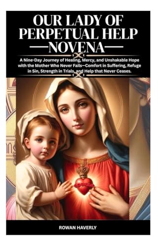 OUR LADY OF PERPETUAL HELP NOVENA: A Nine-Day Journey of