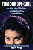 Tomorrow Girl and Other Tales: Of Time Travel, Strange Dimensions, and Alternate Realities