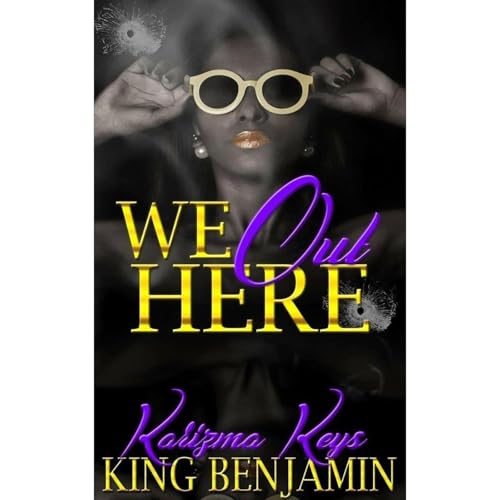 We Out Here by Karizma Keys, King Benjamin episode artwork