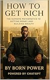 How to Get Rich: The Supreme Mathematics to Getting Money and Building Wealth