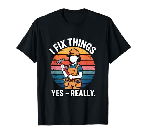 I Fix Things Yes Really Funny Handyman Cita Camiseta